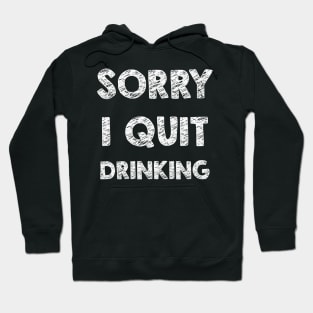 Sorry I quit drinking Hoodie